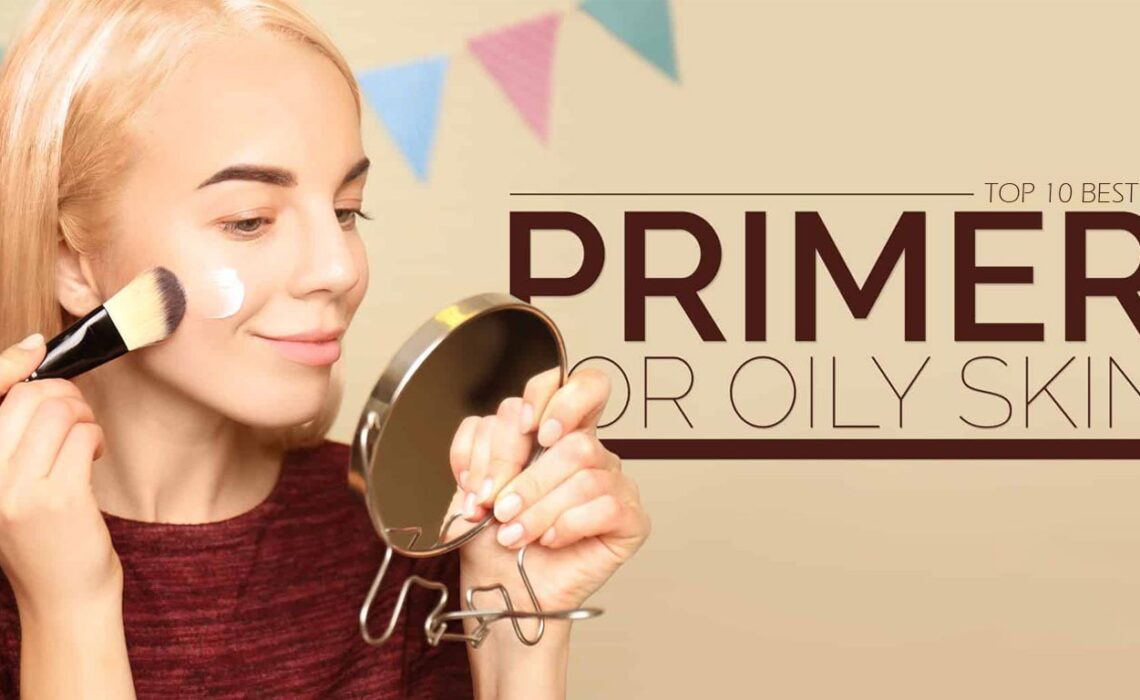 Top 10 Best Primer For Oily Skin