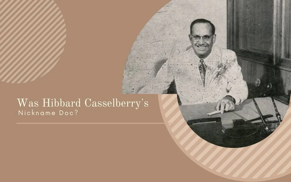 Was Hibbard Casselberry’s Nickname Doc?